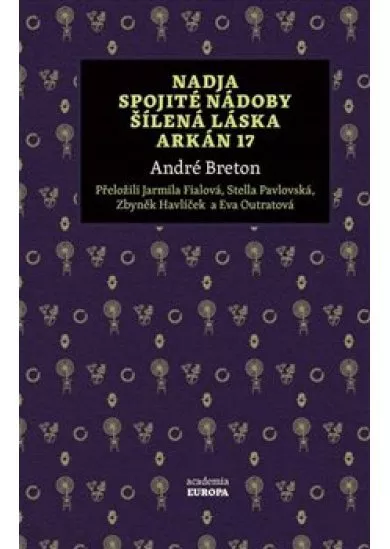 Nadja, Spojité nádoby, Šílená láska, Arkán 17