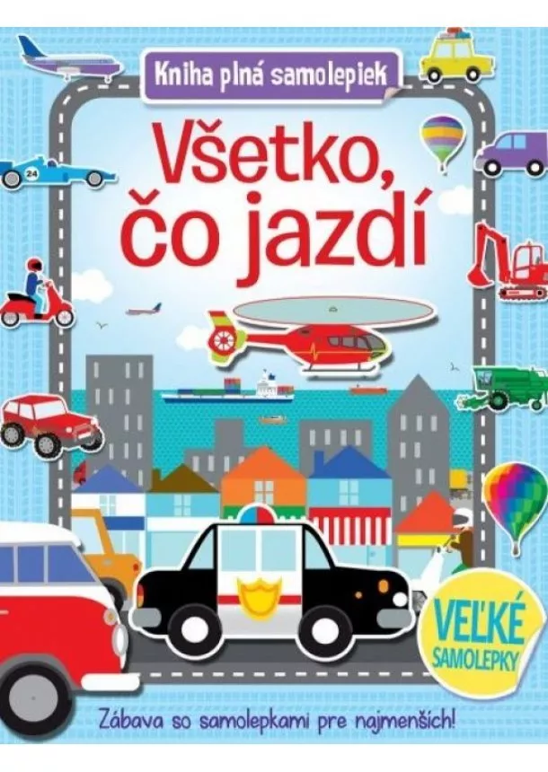 Všetko, čo jazdí - Kniha plná samolepek