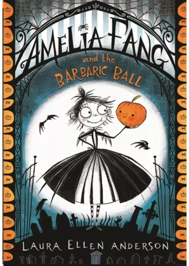 Laura Ellen Anderson - Amelia Fang and the Barbaric Ball : 1