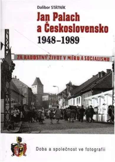 Jan Palach a Československo 1948 - 1989 - Doba s společnost ve fotografii