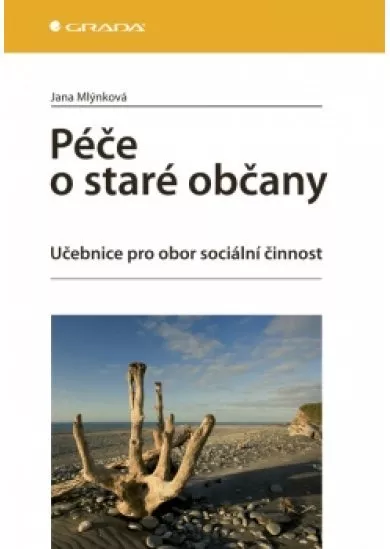 Péče o staré občany. Učebnice pro obor sociální činnost