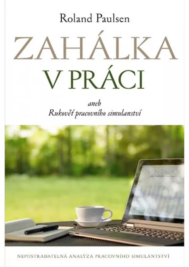 Roland Paulsen - Zahálka v práci aneb Rukoveť pracovního simulantství