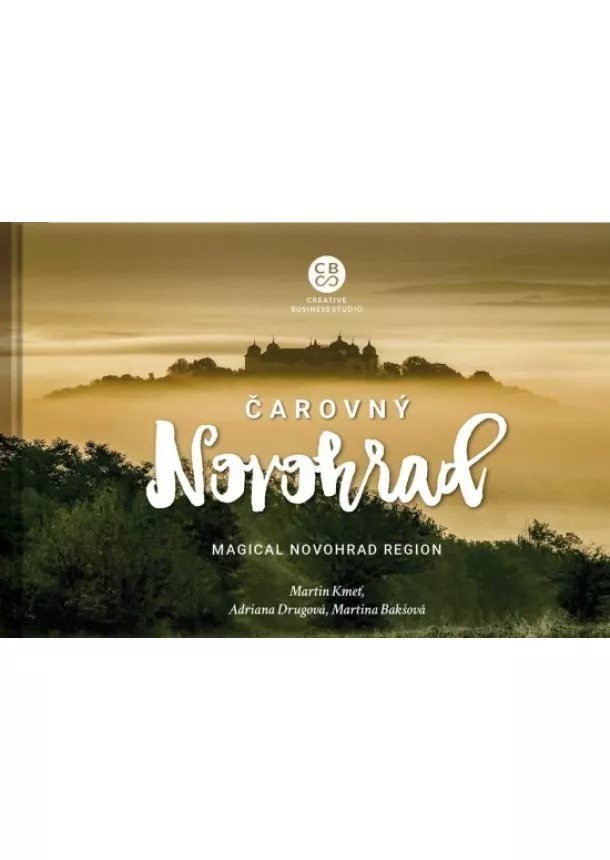 Martin Kmeť, Martina Bakšová, Adriana Drugová - Čarovný Novohrad - Magical Novohrad Region