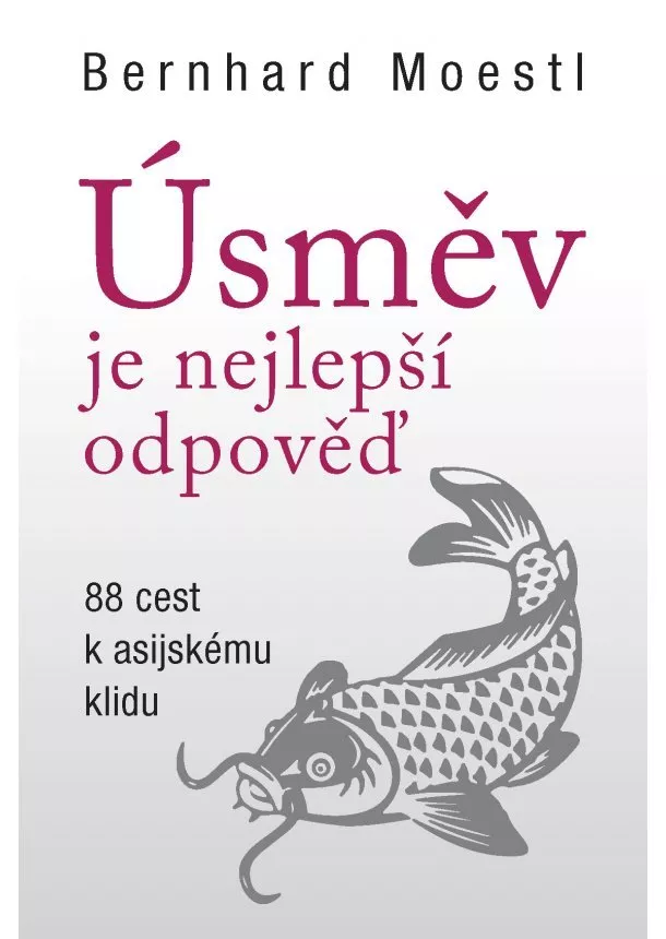 Bernhard Moestl - Úsměv je nejlepší odpověď - 88 cest k asijskému klidu