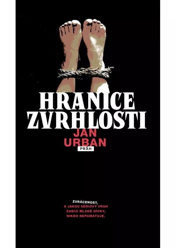 Jan Urban - Hranice zvrhlosti