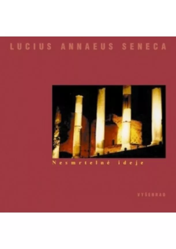 Lucius Annaeus Seneca - Nesmrtelné ideje