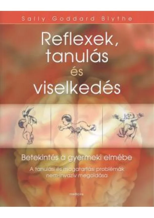 SALLY GODDARD BLYTHE - REFLEXEK, TANULÁS ÉS VISELKEDÉS