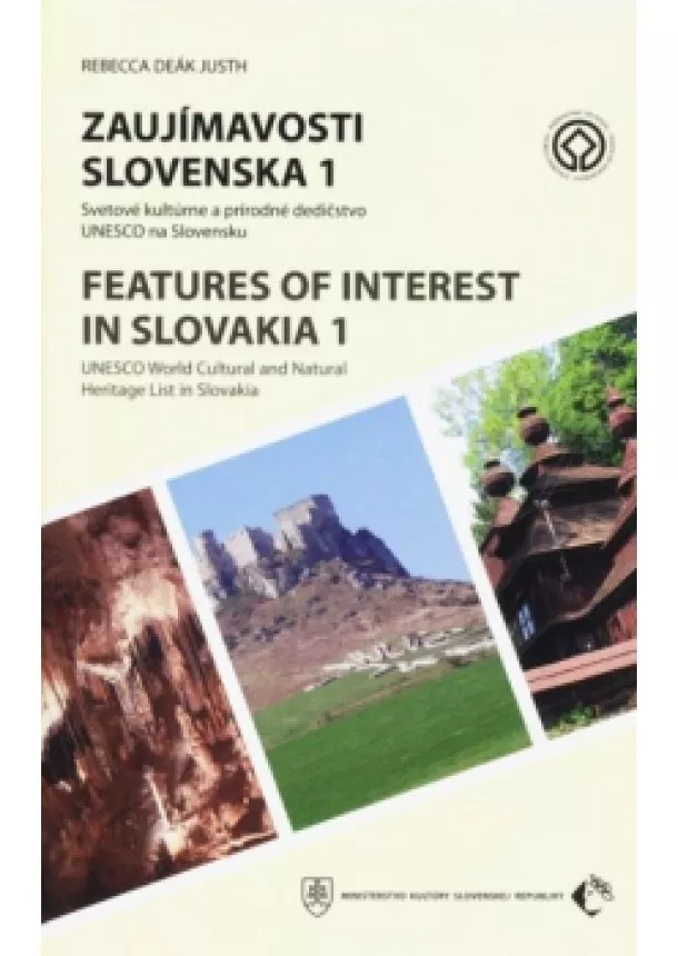 Rebecca Deák Justh - Zaujímavosti Slovenska 1Rebecca Deák Justh - Zaujímavosti Slovenska 1 / Features of interest in Slovakia 1 - Svetové kultúrne a prírodné dedičstvo UNESCO na Slovensku / UNESCO World Cultural and Natural Heritage List in Slovakia