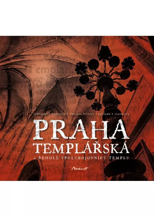 Bernard z Clairvaux, Templarius Bohemicus, Michal Vitásek - Praha templářská a řehole spolubojovníků Templu