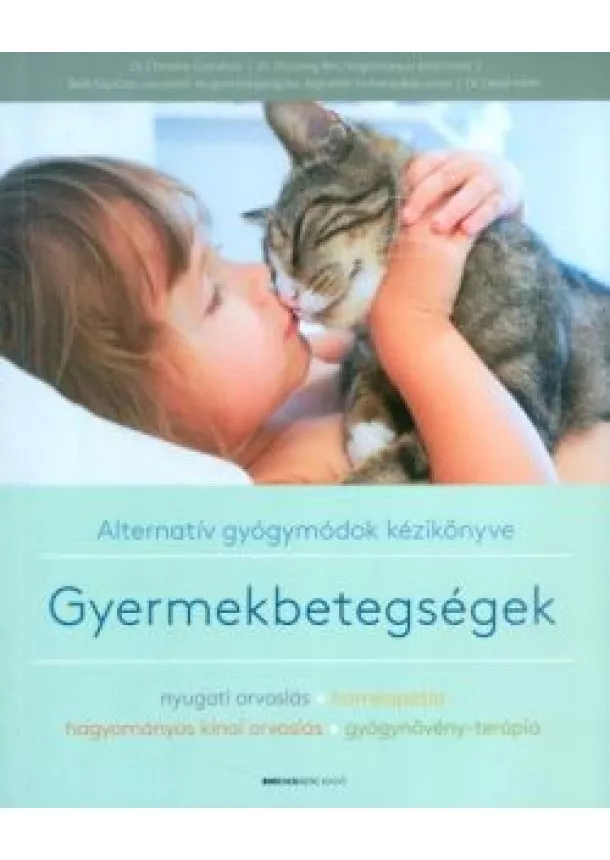 Dr. Christine Gustafson - Gyermekbetegségek /Alternatív gyógymódok kézikönyve