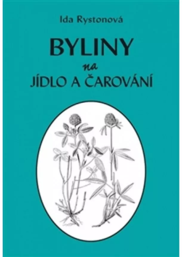 Ida Rystonová - Byliny na jídlo a čarování