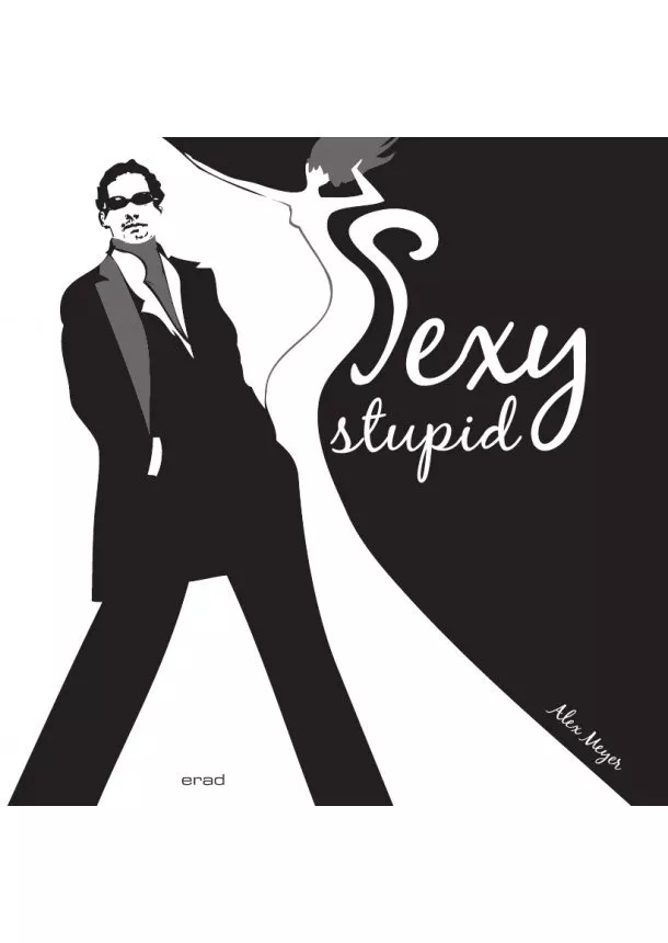 Alex Meyer - Sexy stupid - Venované všetkým mužom z lásky