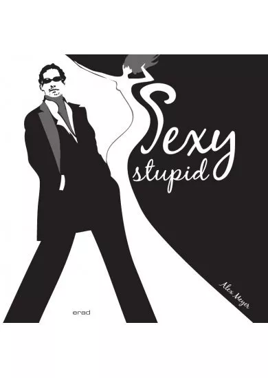 Sexy stupid - Venované všetkým mužom z lásky