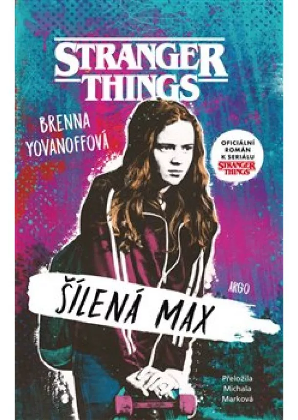 Brenna Yovanoffová - Stranger Things - Šílená Max