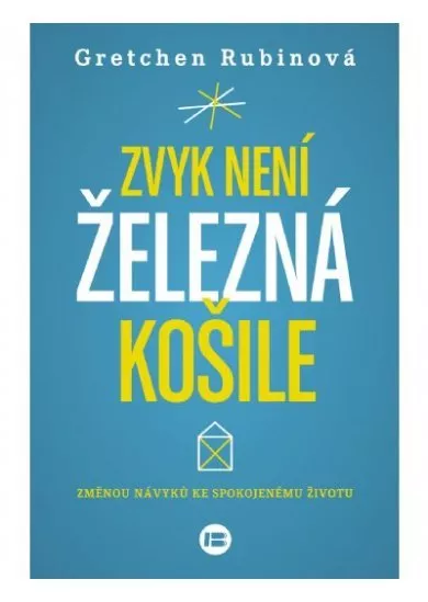 Zvyk není železná košile - Změnou návyků ke spokojenému životu