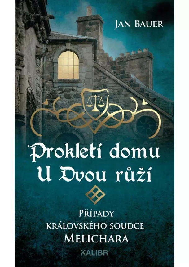 Jan Bauer - Prokletí domu U Dvou růží – Případy královského soudce Melichara