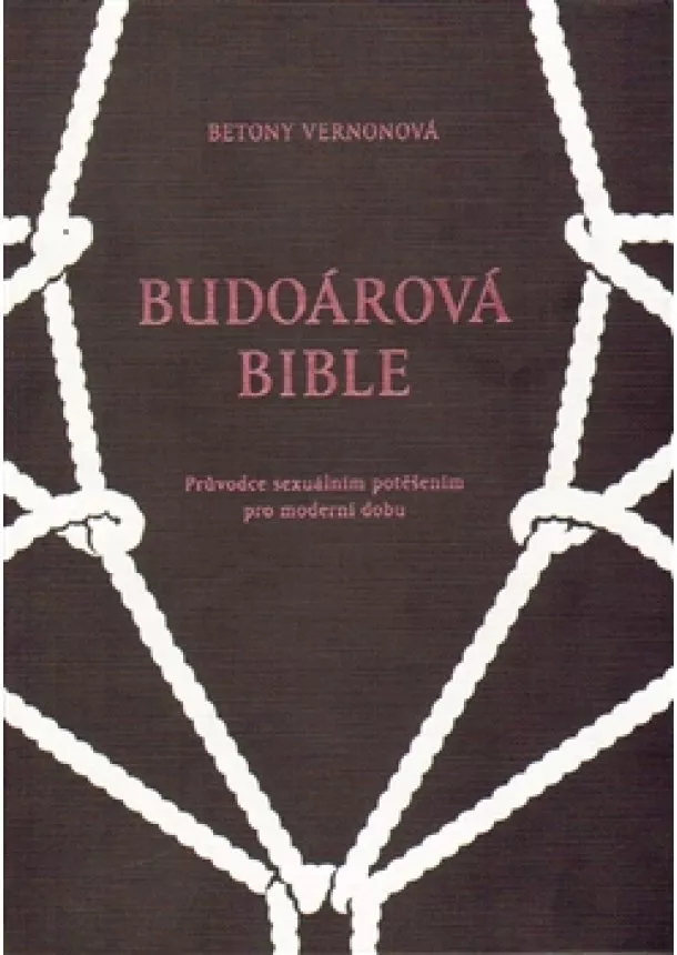 Betony Vernonová - Budoárová bible - Průvodce sexuálním potěšením pro moderní dobu