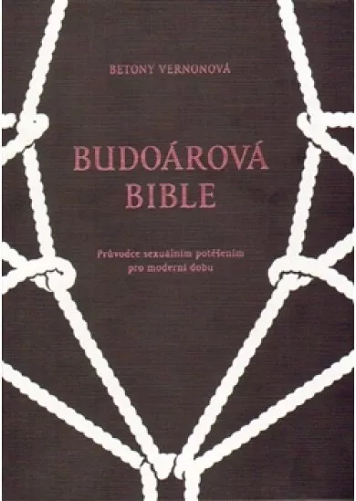 Budoárová bible - Průvodce sexuálním potěšením pro moderní dobu