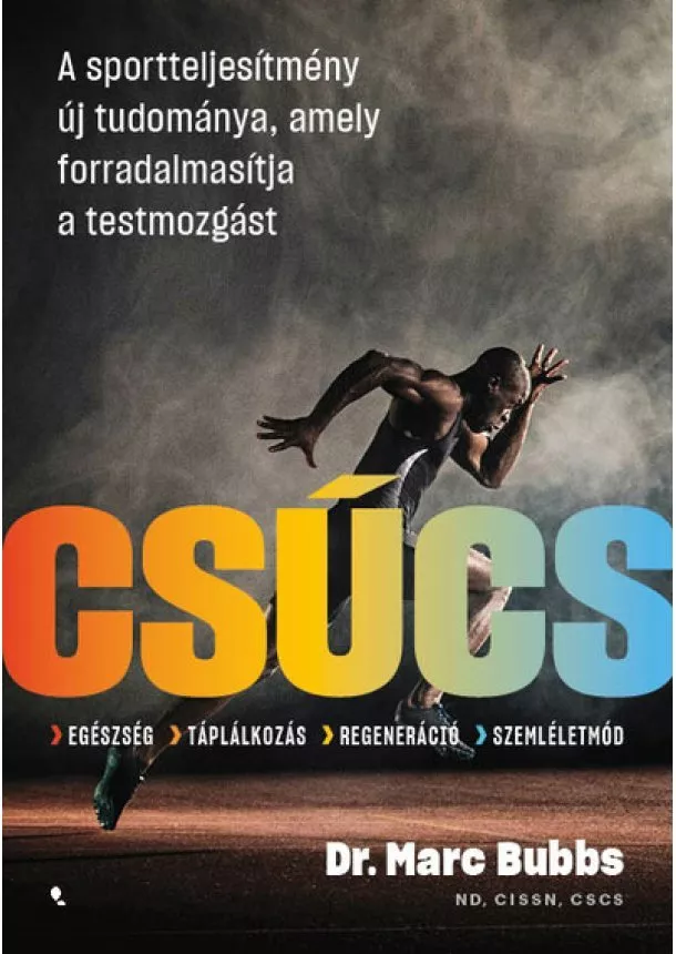 Dr. Marc Bubbs - Csúcs - A sportteljesítmény új tudománya, amely forradalmasítja a testmozgást