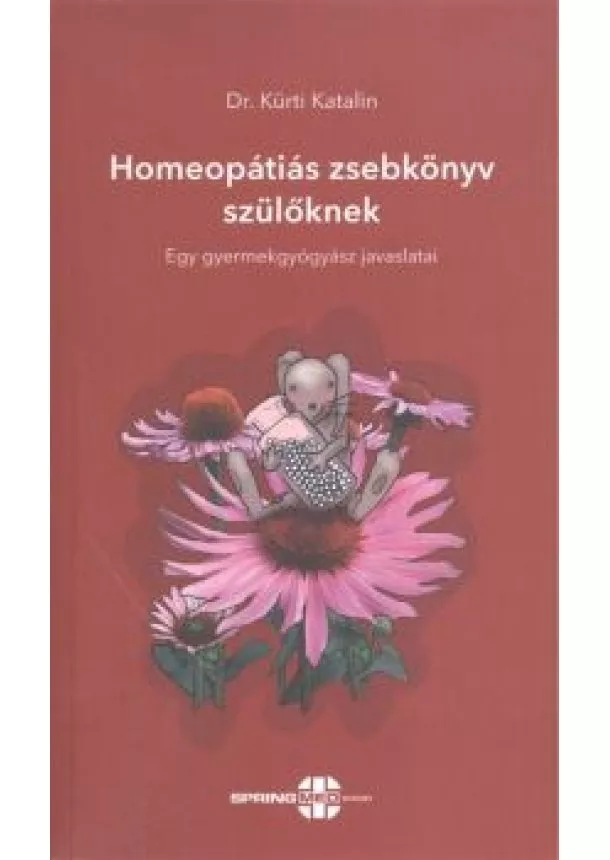 Dr. Kürti Katalin - Homeopátiás zsebkönyv szülőknek /Egy gyermekgyógyász javaslatai