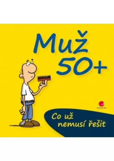 Muž 50+  Co už nemusí řešit