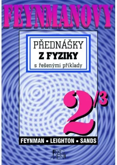 Feynmanovy přednášky z fyziky 2/3 s řešenými příklady