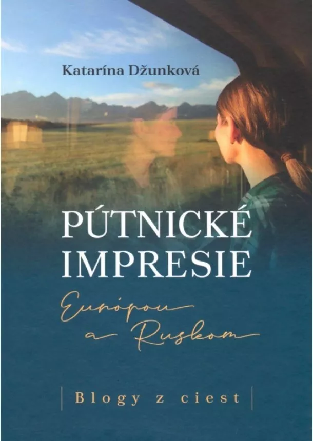 Katarína Džunková - Pútnické impresie Európou a Ruskom