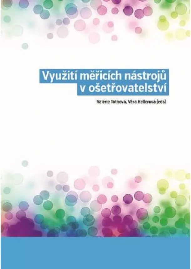 Valérie Tóthová, Věra Hellerová - Využití měřicích nástrojů v ošetřovatelství