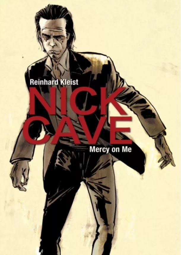 Reinhard Kleist - Nick Cave : Mercy on Me