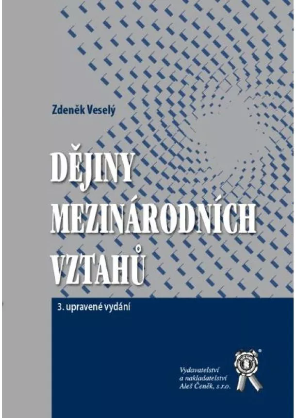 Zdeněk Veselý  - Dějiny mezinárodních vztahů - 3. upravené vydání