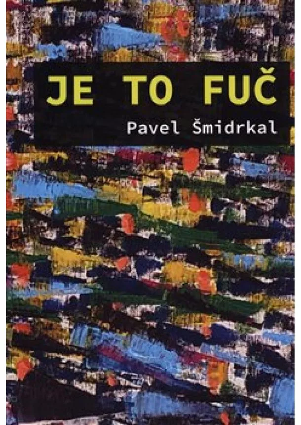 Pavel Šmidrkal - Je to fuč