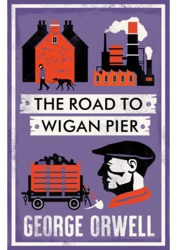 George Orwell - The Road to Wigan Pier