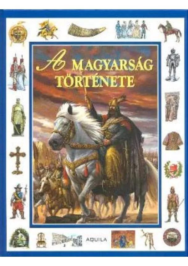 Tóth Dóra - A MAGYARSÁG TÖRTÉNETE