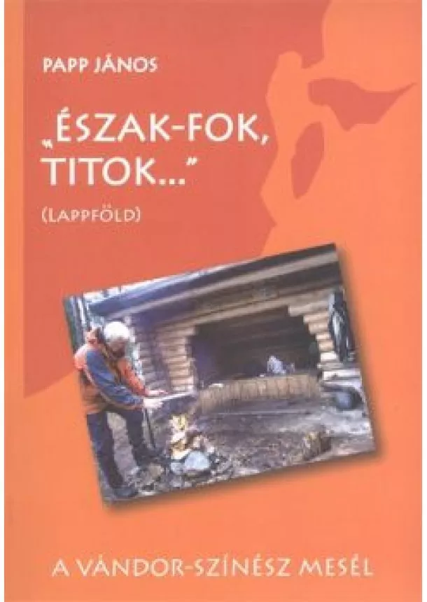 PAPP JÁNOS - ÉSZAK-FOK, TITOK...