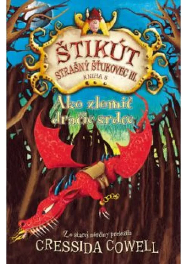 Cressida Cowell - Ako zlomiť dračie srdce - Štikút Strašný Šťukovec III