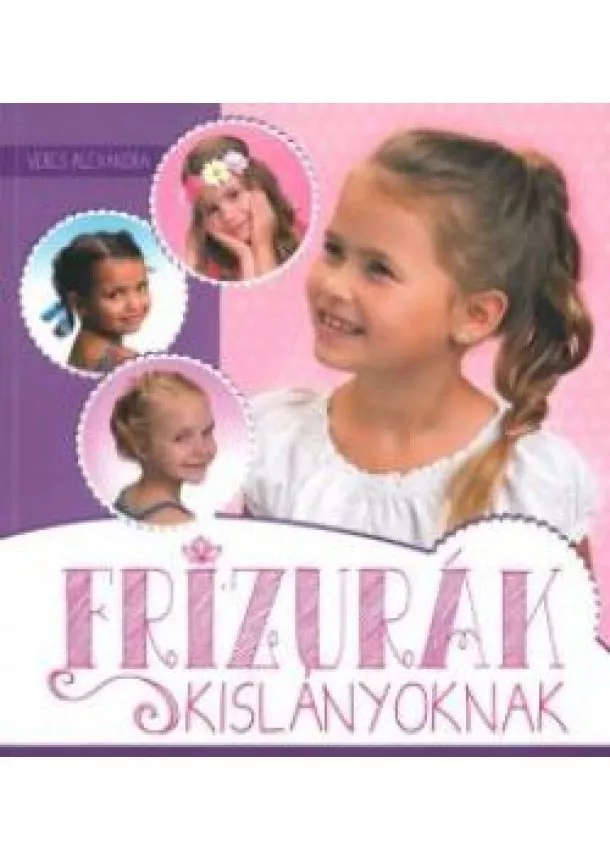 Veres Alexandra - Frizurák kislányoknak