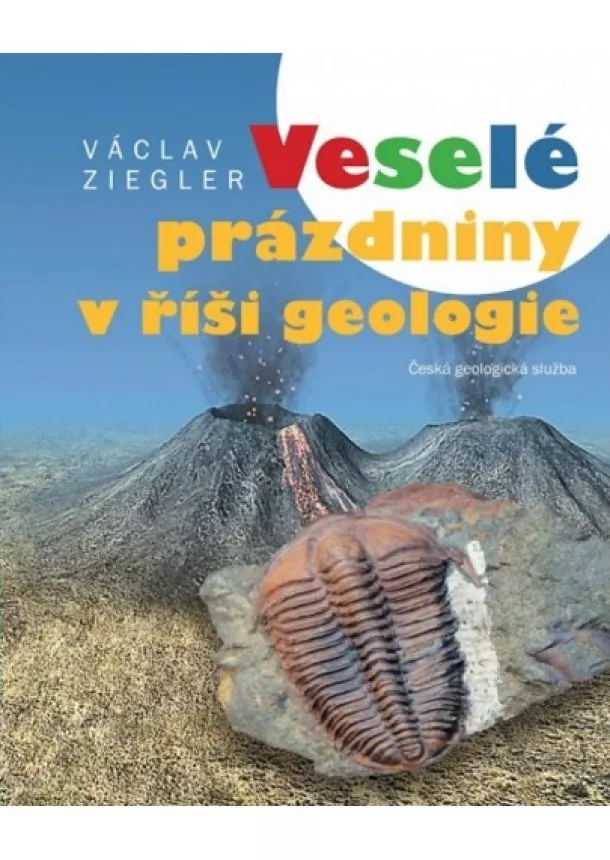 Václav Ziegler - Veselé prázdniny v říši geologie