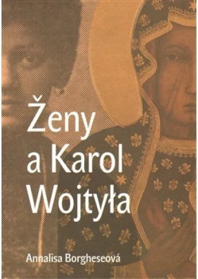 Ženy a Karol Wojtyla - Od maminky Emilie po Matku Terezu