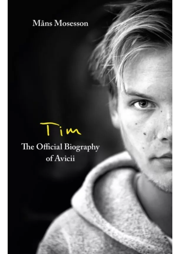 Mans Mosesson - Tim - The Official Biography of Avicii