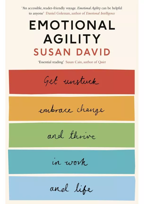 Susan David - Emotional Agility : Get Unstuck, Embrace Change and Thrive in Work and Life