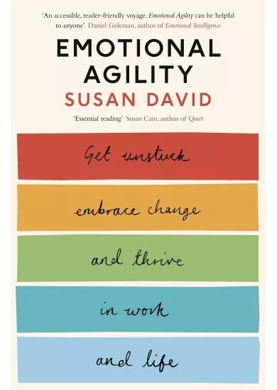 Emotional Agility : Get Unstuck, Embrace Change and Thrive in Work and Life