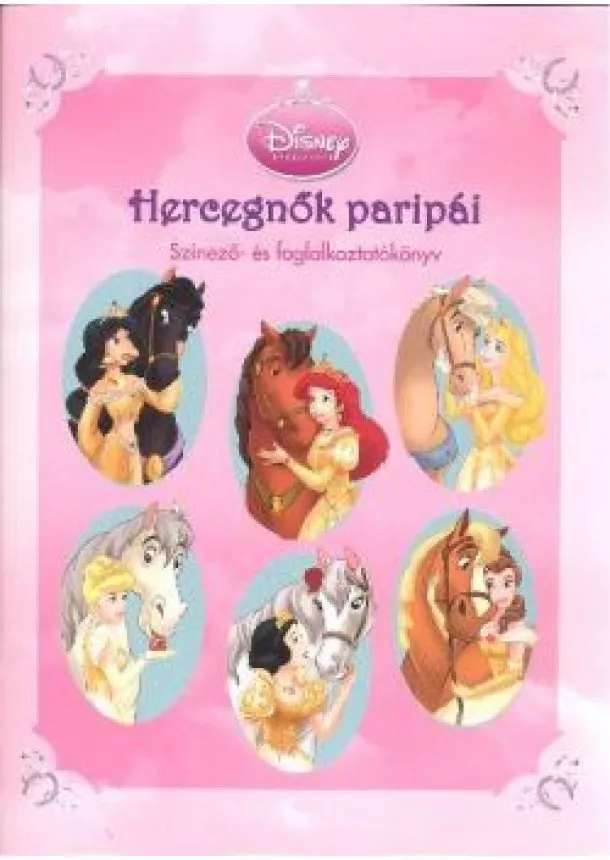 FOGLALKOZTATÓ ÉS SZINEZŐKÖNYV - DISNEY HERCEGNŐK PARIPÁI