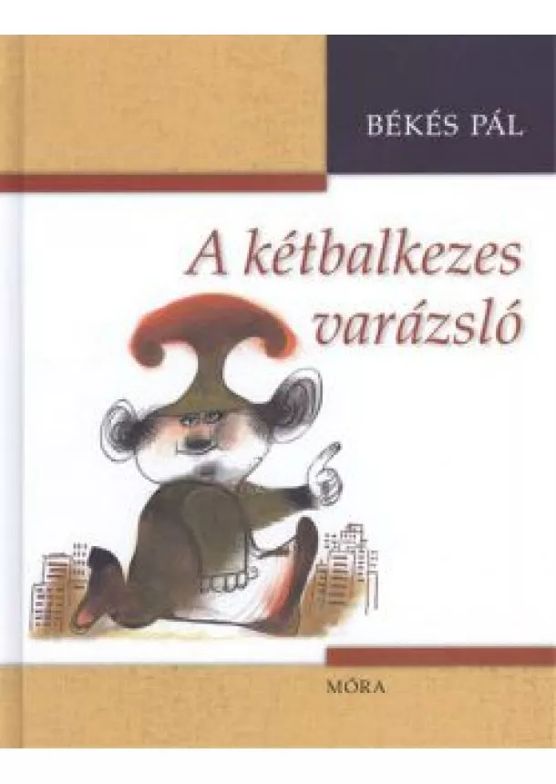 BÉKÉS PÁL - A KÉTBALKEZES VARÁZSLÓ