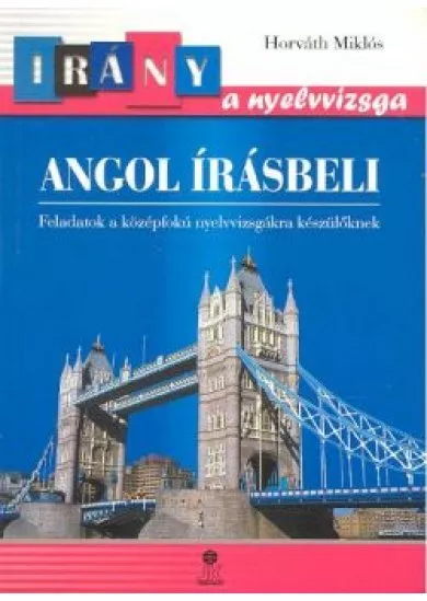 ANGOL ÍRÁSBELI-IRÁNY A NYELVVIZSGA /LX-0092