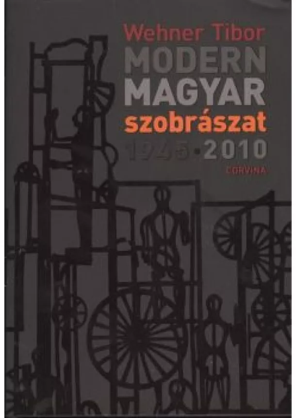 Wehner Tibor - MODERN MAGYAR SZOBRÁSZAT 2010.