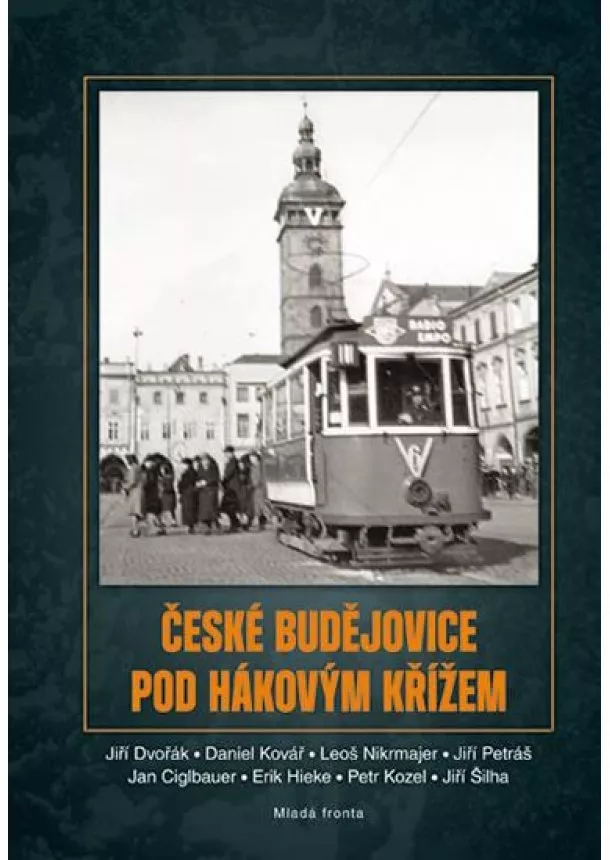 Jan Ciglbauer, Jiří Dvořák, Erik Hieke - České Budějovice pod hákovým křížem