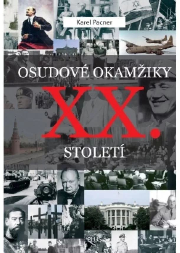 Karel Pacner - Osudové okamžiky XX. století