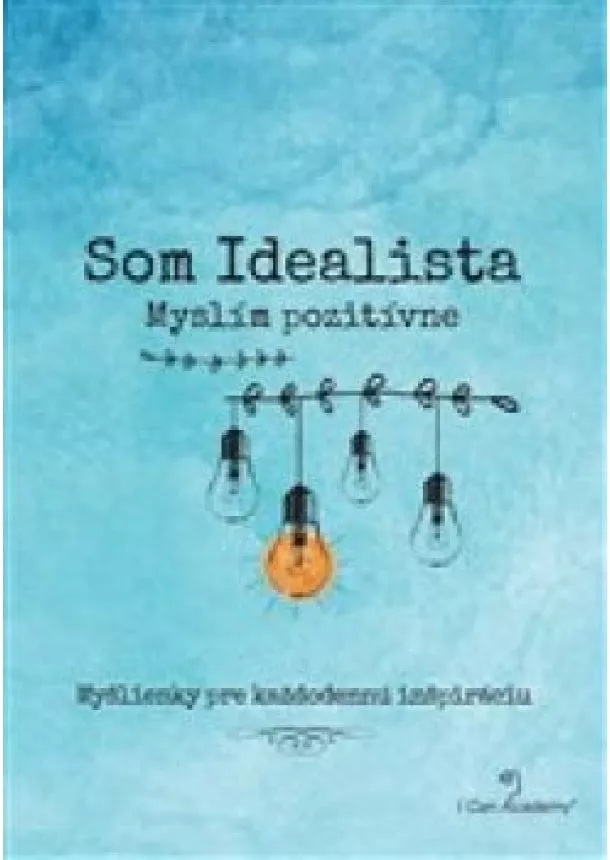 Som idealista - myslím pozitívne