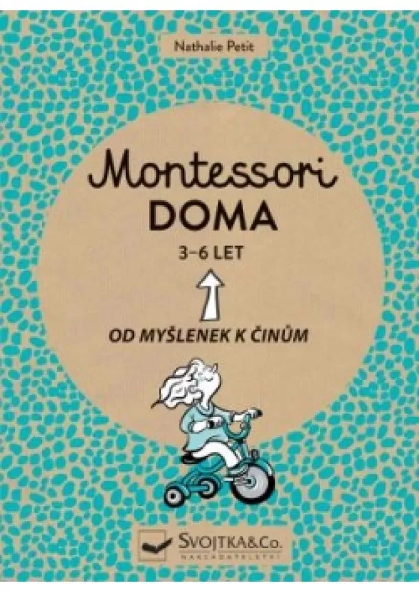 Nathalie Petit - Montessori doma 3-6 let -  Od myšlenek k činům