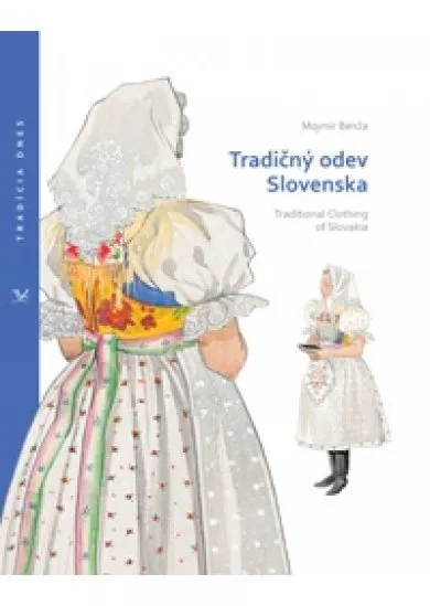 Tradičný odev Slovenska /Traditional Clothing of Slovakia